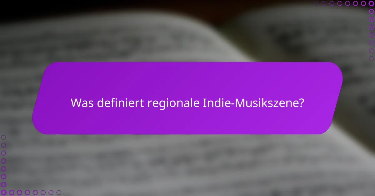 Was definiert regionale Indie-Musikszene?