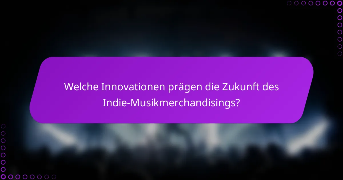 Welche Innovationen prägen die Zukunft des Indie-Musikmerchandisings?