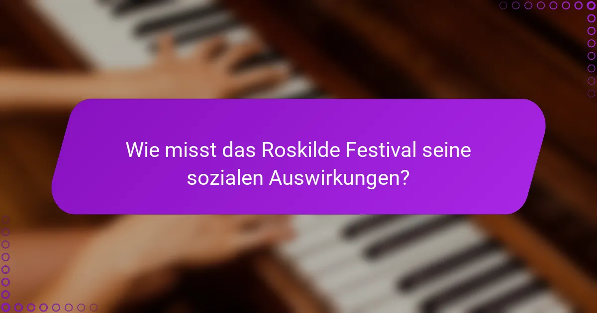 Wie misst das Roskilde Festival seine sozialen Auswirkungen?