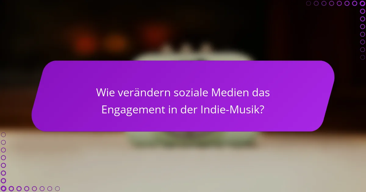 Wie verändern soziale Medien das Engagement in der Indie-Musik?